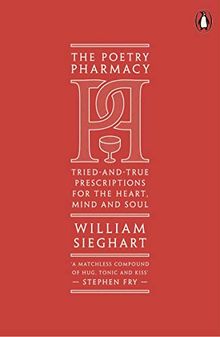 The Poetry Pharmacy: Tried-and-True Prescriptions for the Heart, Mind and Soul