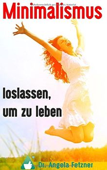 Minimalismus - Loslassen, um zu leben
