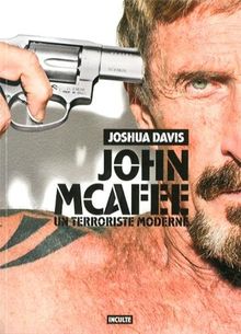 John McAfee : un terroriste moderne