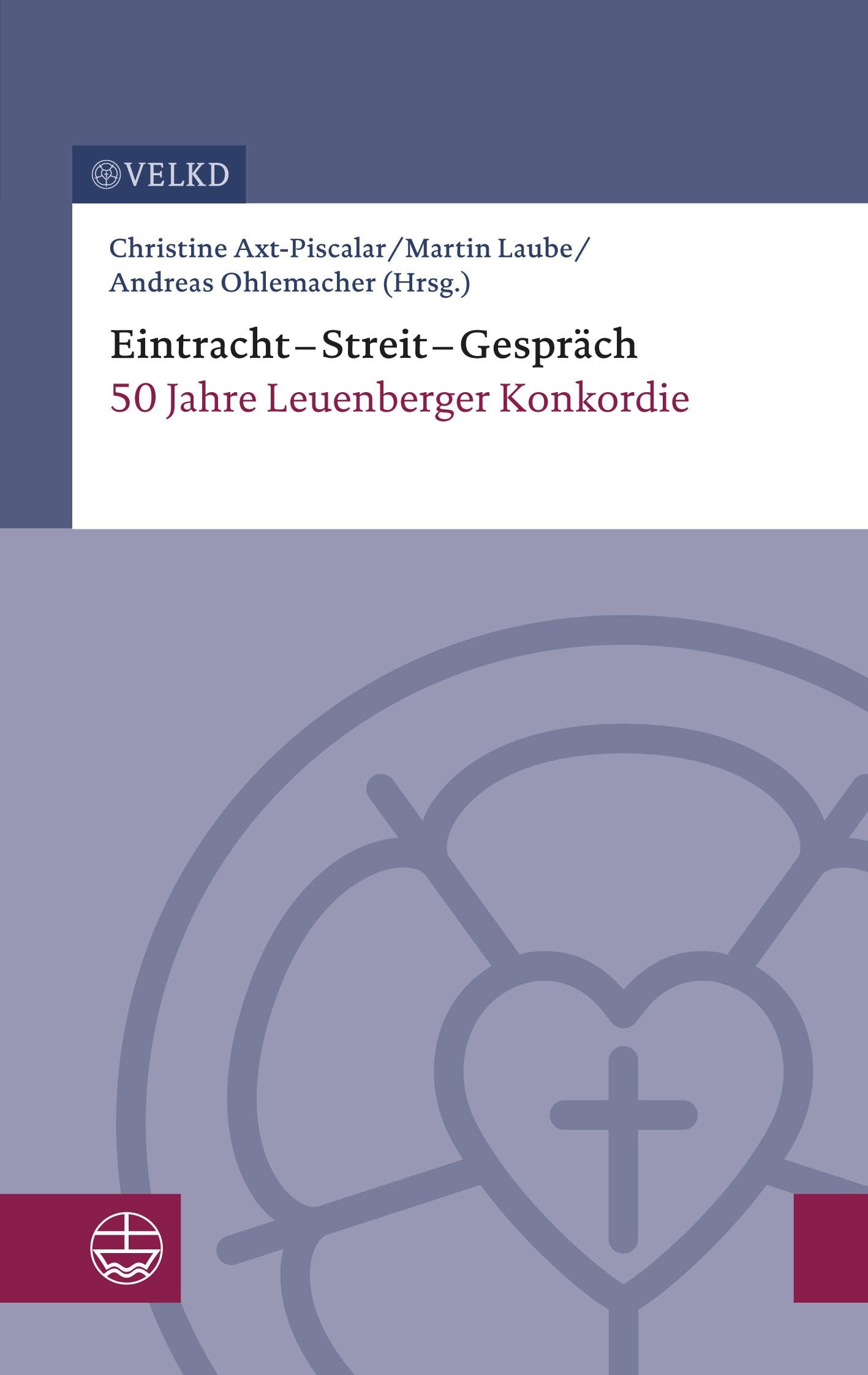 Eintracht – Streit – Gespräch: 50 Jahre Leuenberger Konkordie