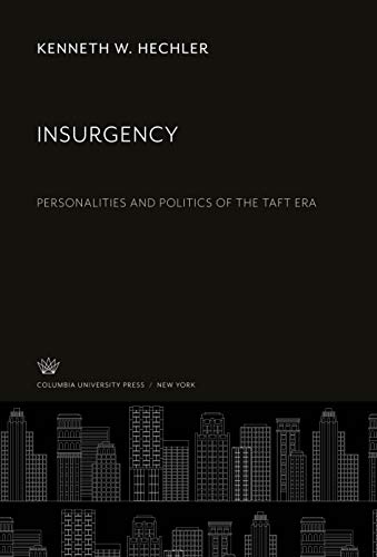 Insurgency: Personalities and Politics of the Taft Era