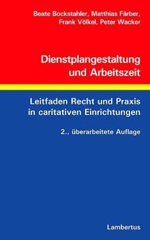 Dienstplangestaltung und Arbeitszeit: Leitfaden Recht und Praxis in caritativen Einrichtungen