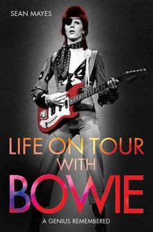 Life on Tour with Bowie: A Genius Remembered