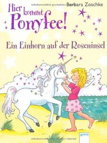 Hier kommt Ponyfee! Ein Einhorn auf der Roseninsel