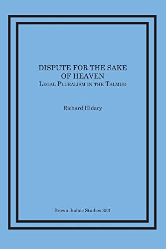 Dispute for the Sake of Heaven: Legal Pluralism in the Talmud