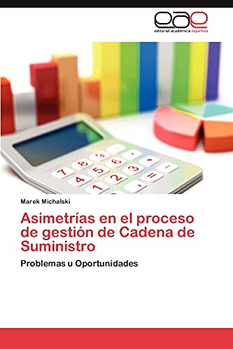 Asimetrías en el proceso de gestión de Cadena de Suministro: Problemas u Oportunidades