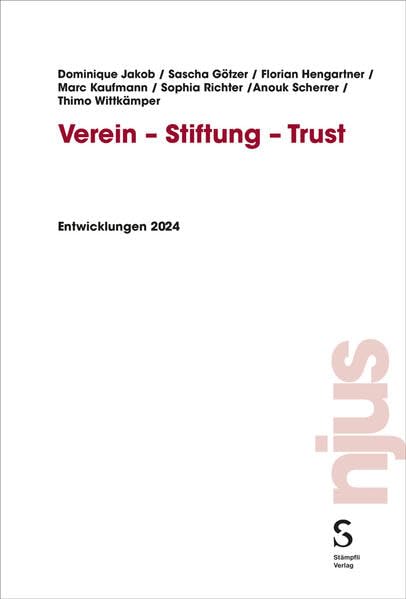 Verein - Stiftung - Trust: Entwicklungen 2024 (njus.ch)