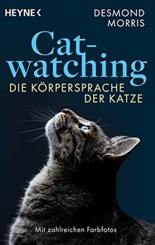 Catwatching: Die Körpersprache der Katze - Mit zahlreichen Farbfotos