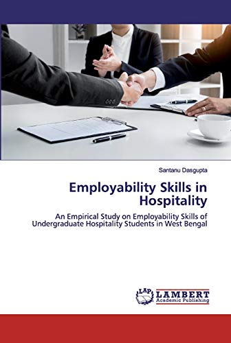 Employability Skills in Hospitality: An Empirical Study on Employability Skills of Undergraduate Hospitality Students in West Bengal