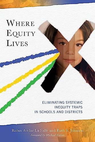 Where Equity Lives: Eliminating Systemic Inequity Traps in Schools and Districts