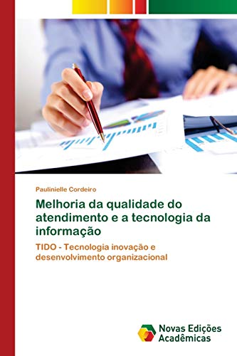 Melhoria da qualidade do atendimento e a tecnologia da informação: TIDO - Tecnologia inovação e desenvolvimento organizacional