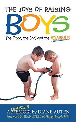 The Joys of Raising Boys: the Good, the Bad, and the Hilarious