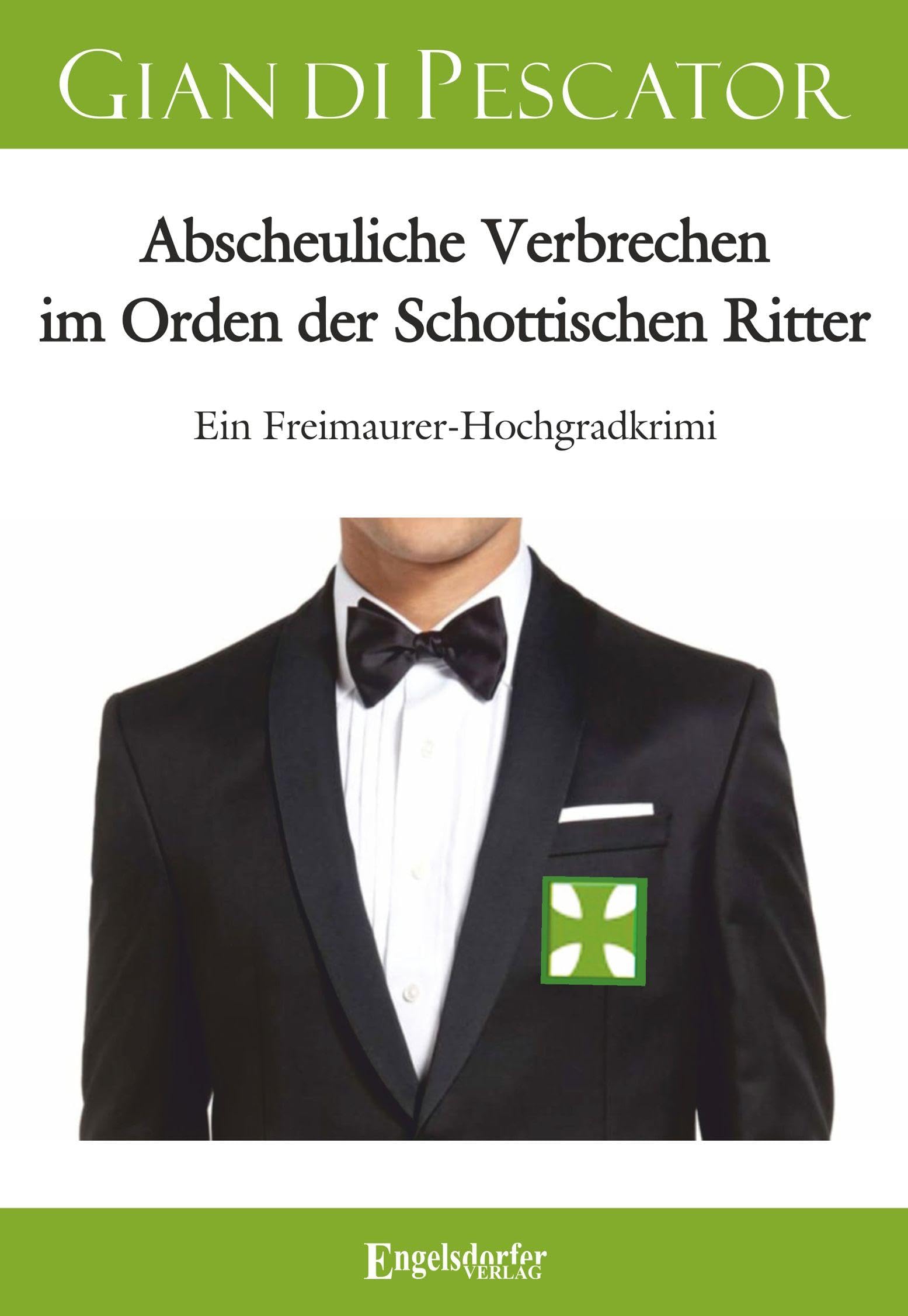 Abscheuliche Verbrechen im Orden der Schottischen Ritter: Ein Freimaurer-Hochgradkrimi