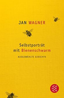 Selbstporträt mit Bienenschwarm: Ausgewählte Gedichte