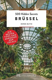 Bruckmann Reiseführer: 500 Hidden Secrets Brüssel. Die besten Tipps und Adressen der Locals. Ein Reiseführer mit garantiert den besten Geheimtipps und Adressen. NEU 2020