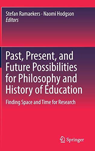Past, Present, and Future Possibilities for Philosophy and History of Education: Finding Space and Time for Research