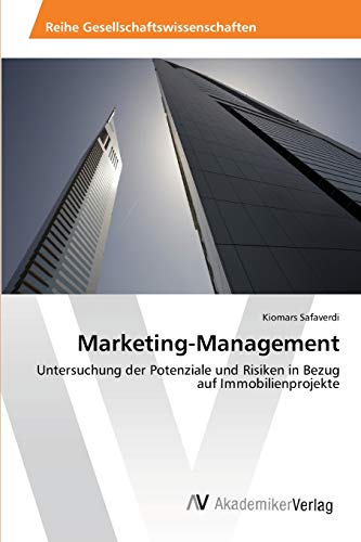 Marketing-Management: Untersuchung der Potenziale und Risiken in Bezug auf Immobilienprojekte