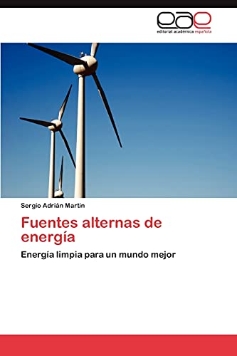 Fuentes alternas de energía: Energía limpia para un mundo mejor