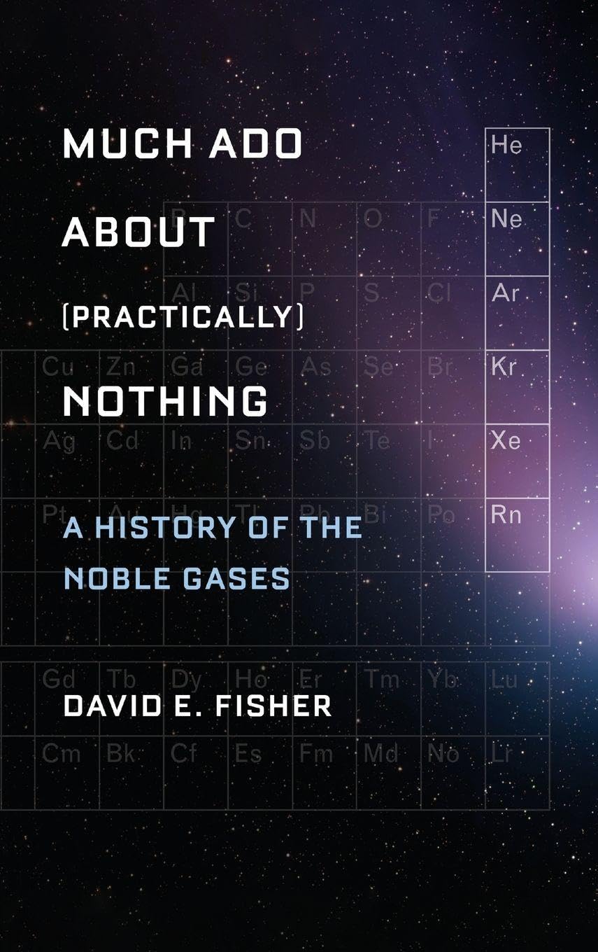 Much Ado about (Practically) Nothing: A History of the Noble Gases