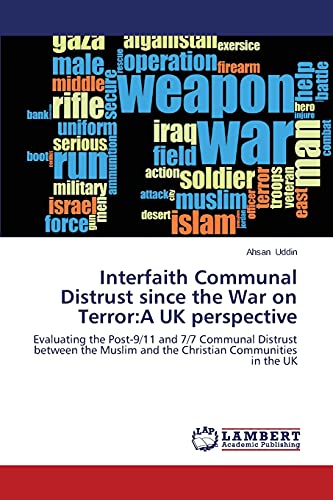 Interfaith Communal Distrust since the War on Terror:A UK perspective: Evaluating the Post-9/11 and 7/7 Communal Distrust between the Muslim and the Christian Communities in the UK