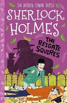 The Reigate Squires (The Sherlock Holmes Children's Collection: Shadows, Secrets and Stolen Treasure (Easy Classics), Band 6)