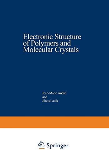 Electronic Structure of Polymers and Molecular Crystals (Nato Asi Subseries B: (Closed)) (Nato ASI Subseries B:, 9, Band 9)