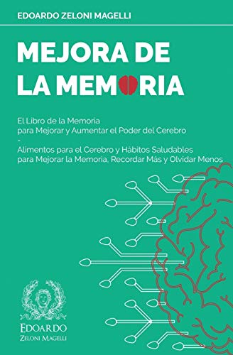 Mejora de la Memoria: El Libro de la Memoria para Mejorar y Aumentar el Poder del Cerebro - Alimentos para el Cerebro y Hábitos Saludables para ... y Olvidar Menos (Upgrade Your Memory, Band 3)