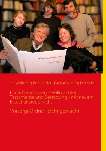 Einfach vorsorgen! - Vollmachten, Testamente und Bestattung - mit neuem Erbschaftsteuerrecht: VorsorgeOrdner leicht gemacht!