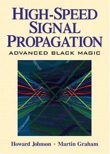 Johnson: High Speed Sig Propagtn _c1: Advanced Black Magic (Prentice Hall Modern Semiconductor Design)