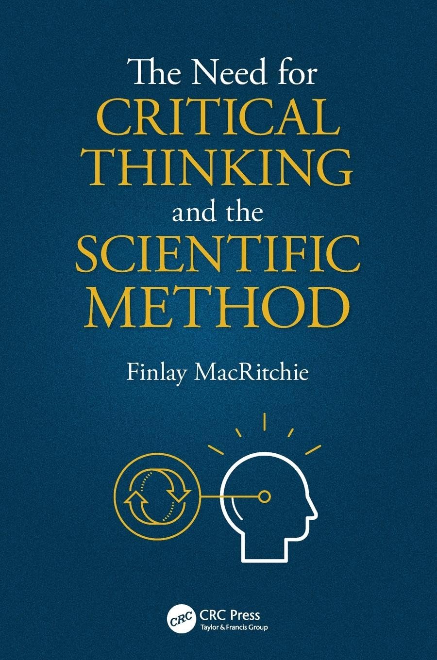 Finlay MacRitchie The Need For Critical Thinking And The Scientific Method