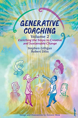 Dilts, Robert B. Generative Coaching Volume 2, Enriching The Steps To Creative And Sustainable Change