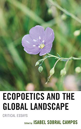 Ecopoetics and the Global Landscape: Critical Essays (Ecocritical Theory and Practice)