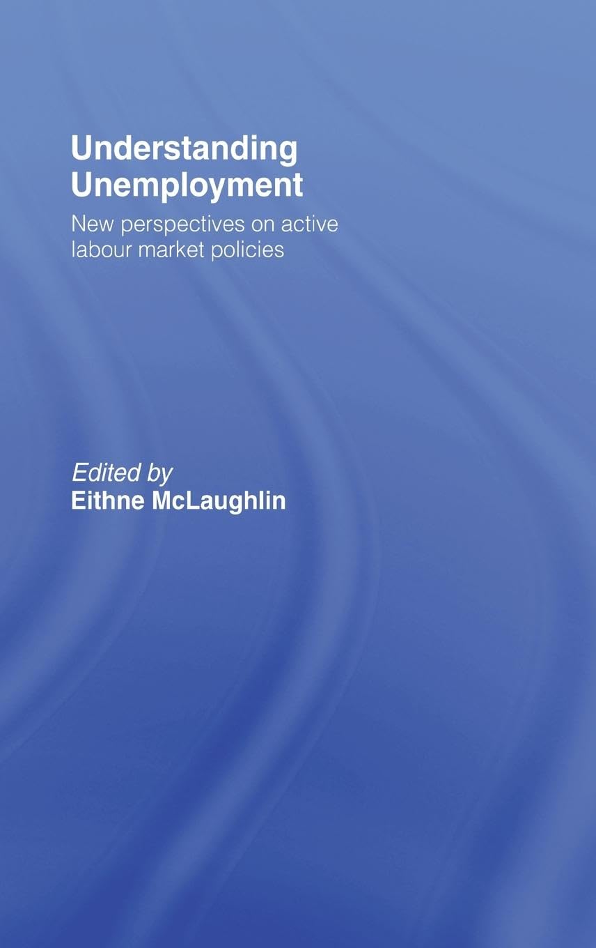 Understanding Unemployment: New Perspectives on Active Labour Market Policies