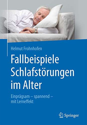 Fallbeispiele Schlafstörungen im Alter: Einprägsam - spannend - mit Lerneffekt