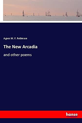 The New Arcadia: and other poems