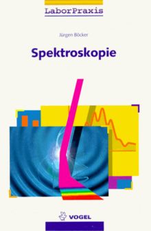 Spektroskopie: Instrumentelle Analytik mit Atom- und Molekülspektrometrie