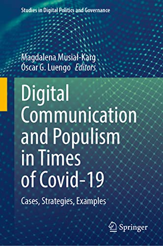 Digital Communication and Populism in Times of Covid-19: Cases, Strategies, Examples (Studies in Digital Politics and Governance)
