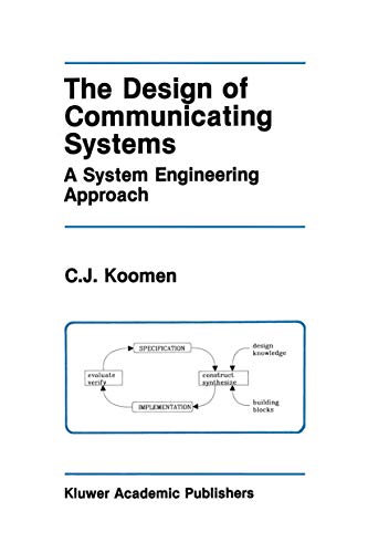 The Design of Communicating Systems: A System Engineering Approach (The Springer International Series In Engineering And Computer Science) (The ... and Computer Science, 147, Band 147)