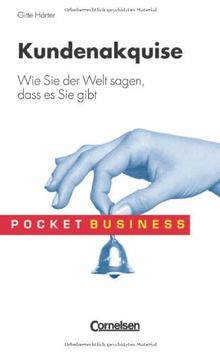 Pocket Business: Kundenakquise. Wie Sie der Welt sagen, dass es Sie gibt