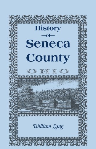 History of Seneca County (Ohio), From the Close of the Revolutionary War to July, 1880