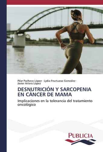 DESNUTRICIÓN Y SARCOPENIA EN CÁNCER DE MAMA: Implicaciones en la tolerancia del tratamiento oncológico