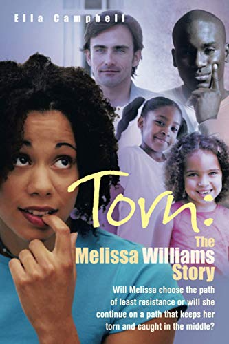 Torn: The Melissa Williams Story: Will Melissa choose the path of least resistance or will she continue on a path that keeps her torn and caught in the middle?