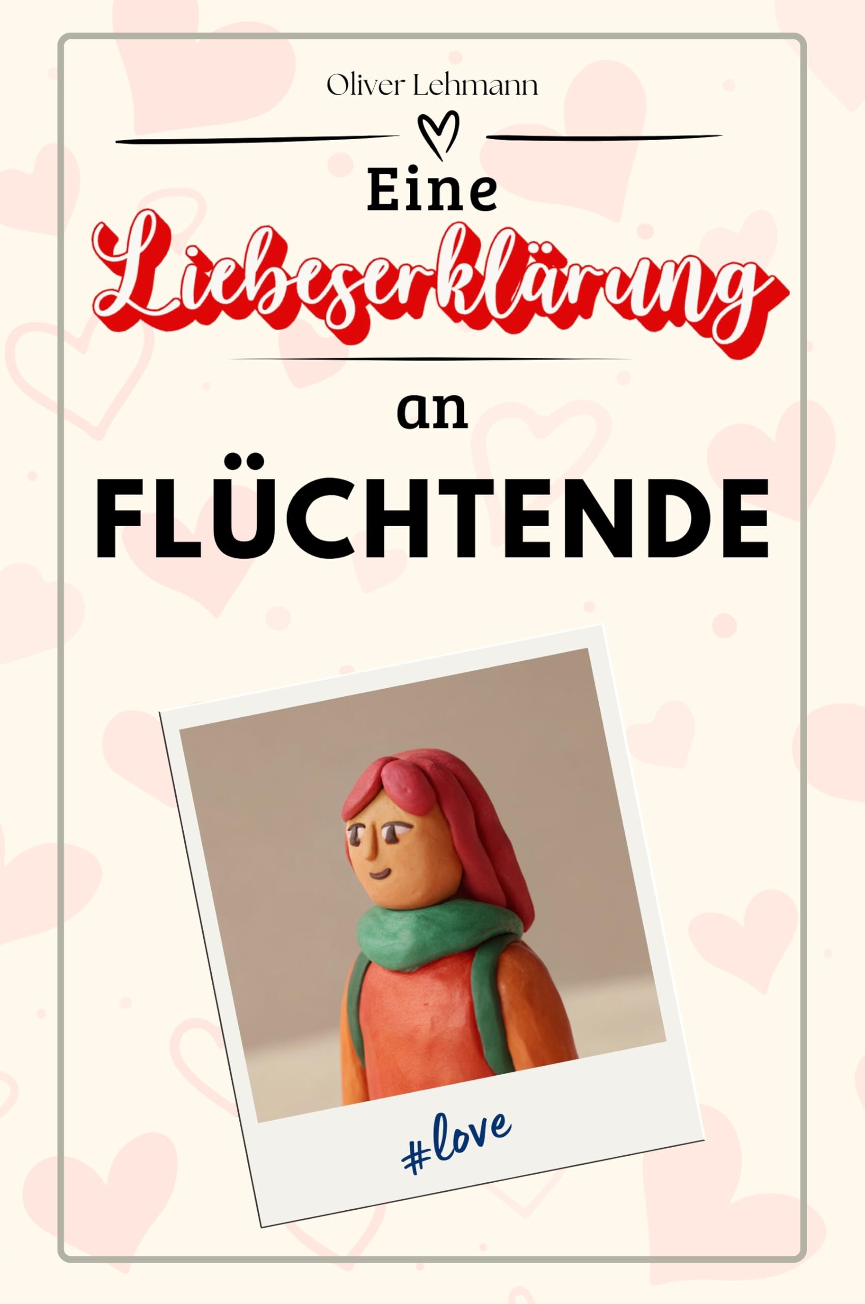 Eine Liebeserklärung an Flüchtende: Die große Hommage - das perfekte Geschenk für Weihnachten und Geburtstag und jeden Anlass
