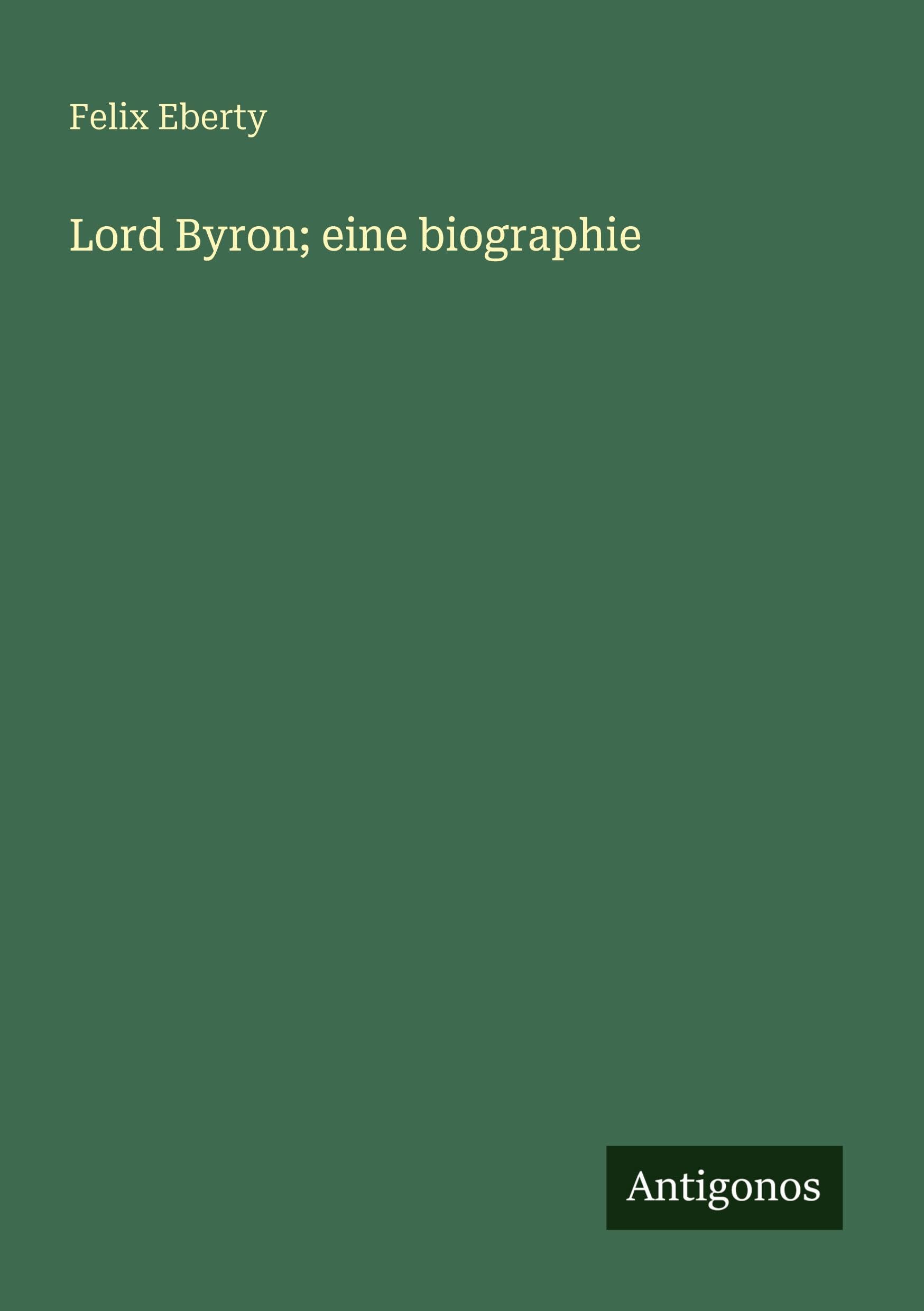 Lord Byron; eine biographie