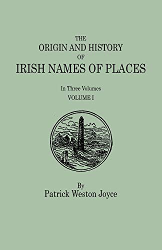 The Origin and History of Irish Names of Places. In Three Volumes. Volume I