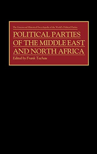 Political Parties of the Middle East and North Africa (Greenwood Historical Encyclopedia of the World's Political Parties)