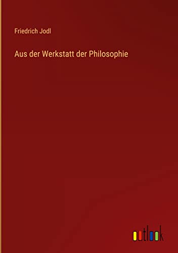 Aus der Werkstatt der Philosophie
