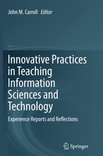 Innovative Practices in Teaching Information Sciences and Technology: Experience Reports and Reflections