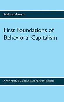 First Foundations of Behavioral Capitalism: A New Variety of Capitalism Gains Power and Influence