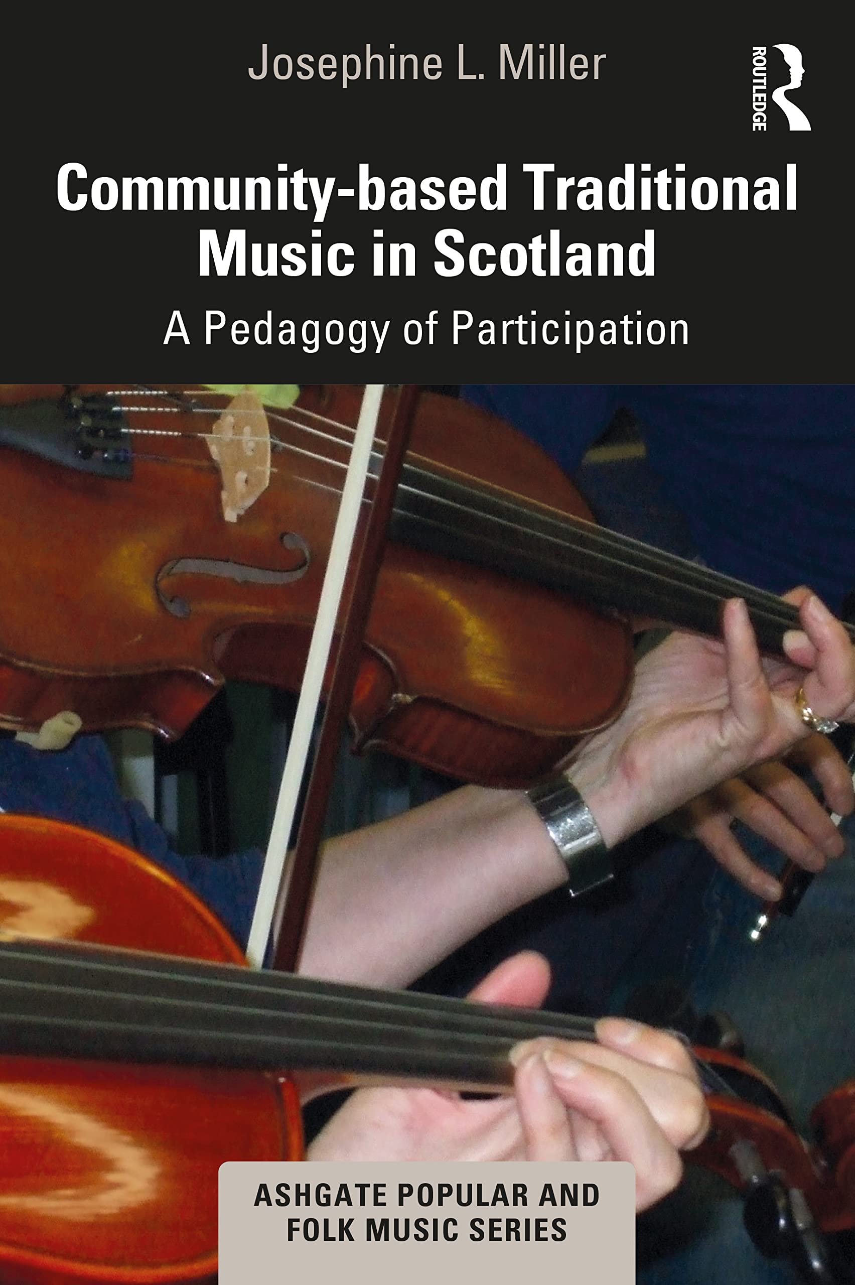 Community-based Traditional Music in Scotland: A Pedagogy of Participation (Ashgate Popular and Folk Music)